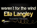 Download Lagu Ella Langley - weren't for the wind (Karaoke Version)