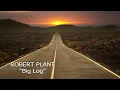 Robert Plant - Big Log (with Lyrics) / 4K HQ