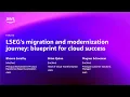 AWS re Invent 2025 - LSEG s migration modernization journey blueprint for cloud success MAM206