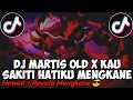 DJ MARTIS OLD X KAU SAKITI HATIKU MENGKANE (SLOWED+REVERB) | VIRAL TIKTOK