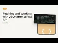 JSON - Web development basic Series Fetching and Working with JSON from a Real API