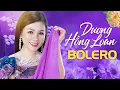 Download Lagu Dương Hồng Loan Bolero - Nhạc Trữ Tình Bolero Hay Nhất 2022 Nghe Là Nghiện