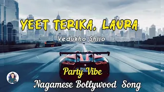 yeet terika laura vedukho shijo nagamese bollywood vibe song party song