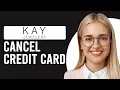 How To Cancel Kay Jewelers Credit Card How To Close Kay Jewelers Credit Card