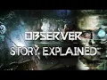 Observer - Story Explained