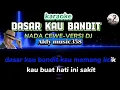Download Lagu DASAR KAU BANDIT | KARAOKE | NADA CEWE VERSI DJ
