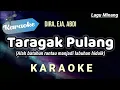 Download Lagu [KARAOKE] TARAGAK PULANG - alah batahun rantau manjadi labuahan hiduik (Karaoke Lagu Minang)