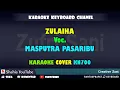 Download Lagu ZULAIHA MASPUTRA PASARIBU REMIX KARAOKE TAPSEL KN7000