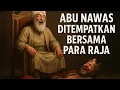 KISAH ABU NAWAS DAN TEMPAT RAJA DZALIM