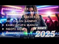 Download Lagu DJ REMIX TERBARU 2025 🎵 SETELAN CUWEK \u0026 TANAHSURGA \u0026 NGEDEBUS \u0026 JALAN SANTAY \u0026 ORA NDUWE DUET 🎵