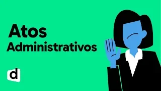 ATOS ADMINISTRATIVOS | QUER ENTENDER DIREITO? | MAPA MENTAL
