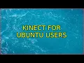 Ubuntu Kinect for Ubuntu users