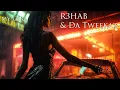 R3HAB & Da Tweekaz - My Girl