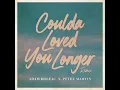 Coulda Loved You Longer (Petey Martin Remix)