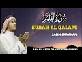 Download Lagu Surat Al QALAM - Salim Bahanan | Arab,latin dan terjemahnya