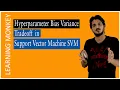 Hyperparameter Bias Variance Tradeoff in Support Vector Machine SVM Lesson 85 Machine Learning