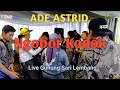 Download Lagu Ngobor Kodok // Ade Astrid live Lembang feat LD Pro - Mak Heni \u0026 Eva Damanose