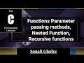 C-programming Functions Parameter passing methods Nested Function Recursive functions