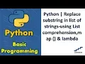 Python Replace substring in list of strings-using List comprehension map lambda
