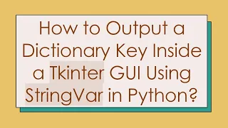 How to Output a Dictionary Key Inside a Tkinter GUI Using StringVar in Python