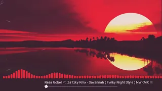 Download RezaGobel Ft. ZaTzky Rmx - Savannah ( Fvnky Night Style ) NWRMX 2020!!! MP3