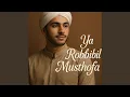 Lagu Ya Robbibil Musthofa