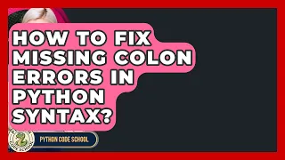 How To Fix Missing Colon Errors In Python Syntax - Python Code School