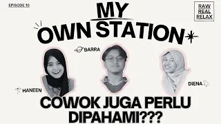 Cowok bisa dewasa gak sihhh?? | My Own Station Eps.10