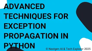 Advanced Techniques for Exception Propagation in Python