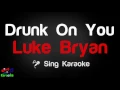 🎤 Luke Bryan - Drunk On You (Karaoke Version)-King Of Karaoke