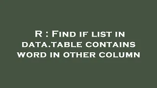 R Find If List In Data Table Contains Word In Other Column 