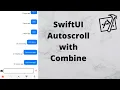 SwiftUI Automatic Scrolling with Combine and ScrollViewReader