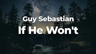 Download Guy Sebastian - If He Won't (Letra/Lyrics) | Official Music Video MP3