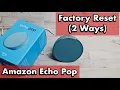 Amazon Echo Pop How to Factory Reset 2 ways