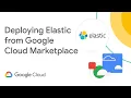 Deploying Elastic from Google Cloud Marketplace