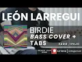 León Larregui - Birdie (BASS COVER + TABS)