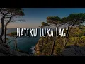 Download Lagu Hatiku Luka Lagi,  Cinta Kristal,  C.I.N.T.A  (Lirik)  - Black Dog Bone