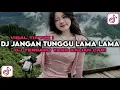 Lagu DJ JANGAN TUNGGU LAMA - LAMA NANTI LAMA LAMA AKU DIAMBIL ORANG SLOW REMIX VIRAL TIKTOK 2025 !