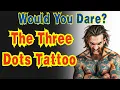 The Three Dots Tattoo Would You Dare Not Just a Tattoo It Watches You Back