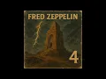 FRED ZEPPELIN 4 (FULL ALBUM)