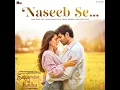 Naseeb Se Mila Full Audio Song || Satya Prem Ki Katha || Kartik,Kiara,Sameer V,Payal D.#newsong2023