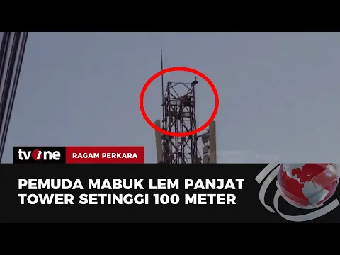 Mabuk Lem, Pemuda Panjat Tower Setinggi 100 Meter