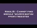 NodeJS Cannot find module source-map-