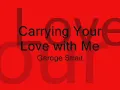 Carrying Your Love With Me - George Strait