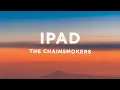Lagu The Chainsmokers - iPad (Lyrics)