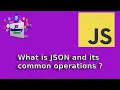 JavaScript Interview Question and Answer with code - What is JSON and its common operations