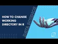 How to Change Working Directory in R