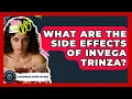 What Are The Side Effects Of Invega Trinza - Schizophrenia Support Network