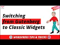 How to Switch from Gutenberg to Classic Widgets in WordPress