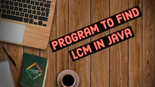 Program of LCM of a given two numbers in Java
